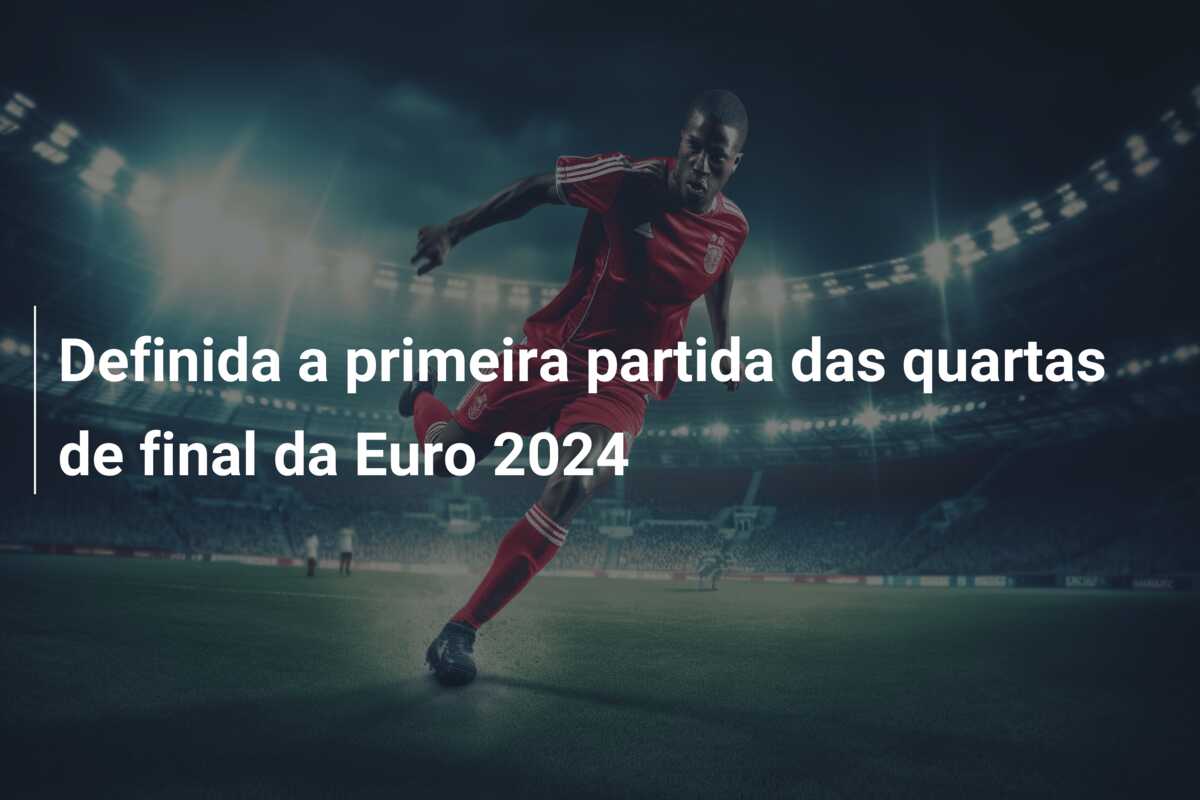 Definida a primeira partida das quartas de final da Euro 2024