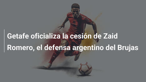 Getafe oficializa la cesión de Zaid Romero, el defensa argentino del Brujas