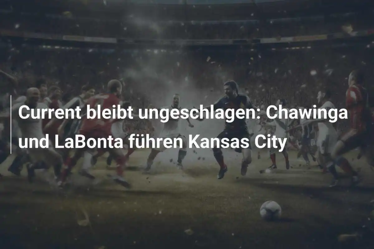 Current bleibt ungeschlagen: Chawinga und LaBonta führen Kansas City