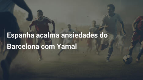 Espanha acalma ansiedades do Barcelona com Yamal