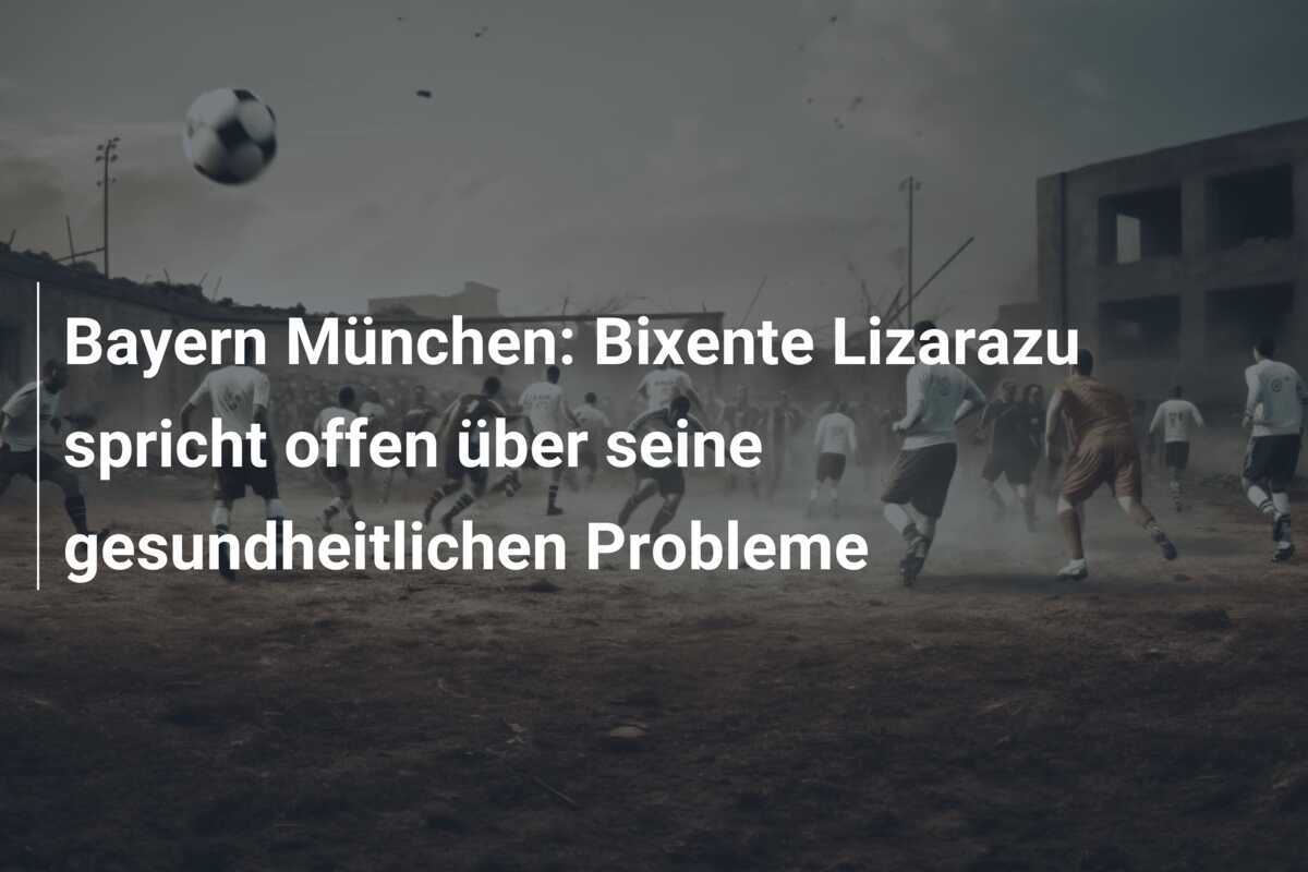 Bayern München: Bixente Lizarazu spricht offen über seine gesundheitlichen Probleme