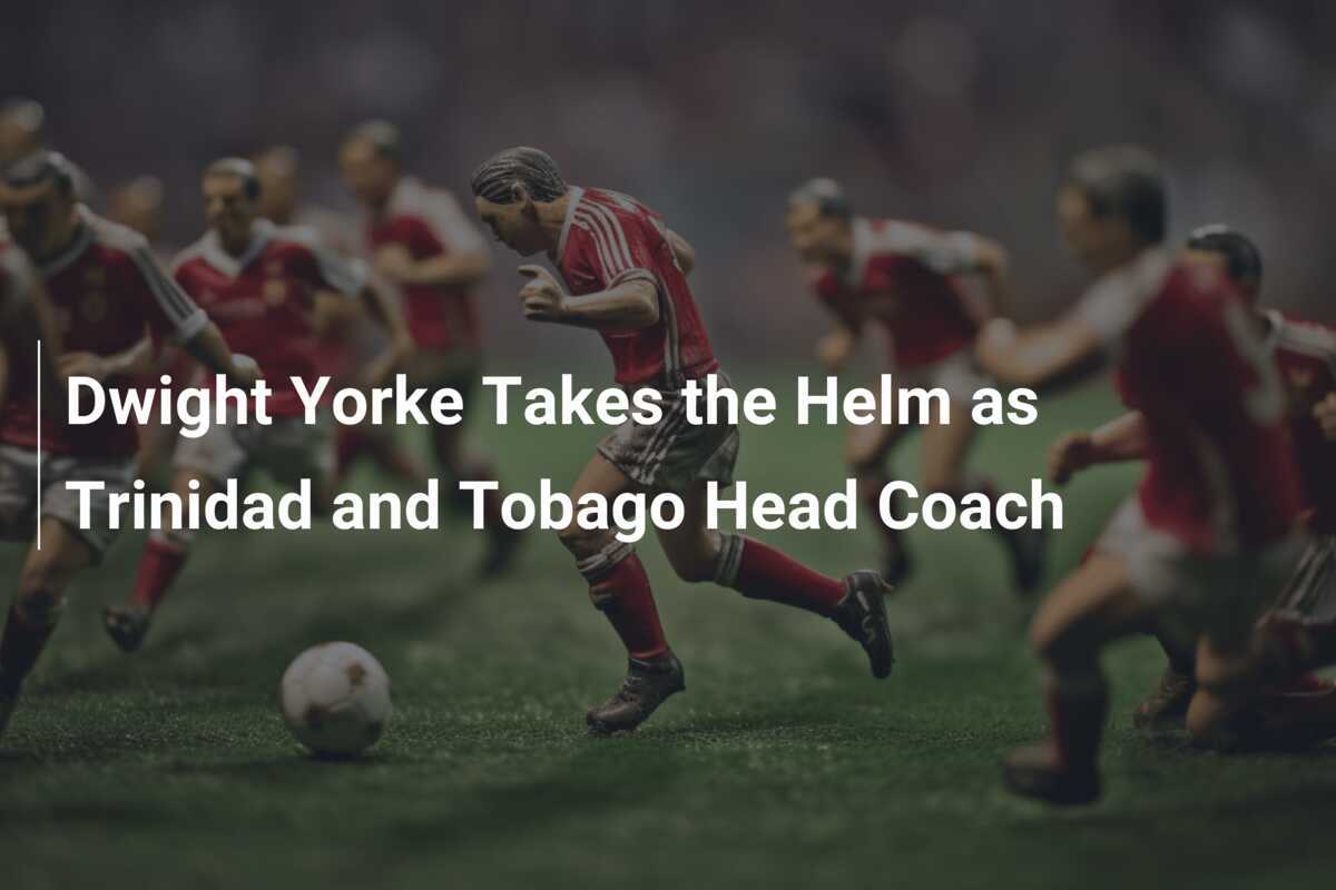 Yorke Takes the Helm: Former Manchester United Star Named Head Coach of Trinidad and Tobago - News Directory 3