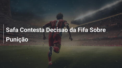 Safa Contesta Decisao da Fifa Sobre Punição