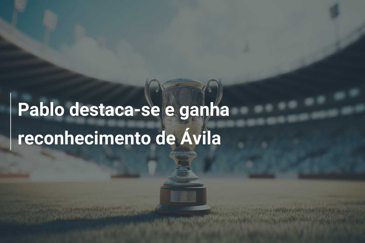 Pablo destaca-se e ganha reconhecimento de Ávila