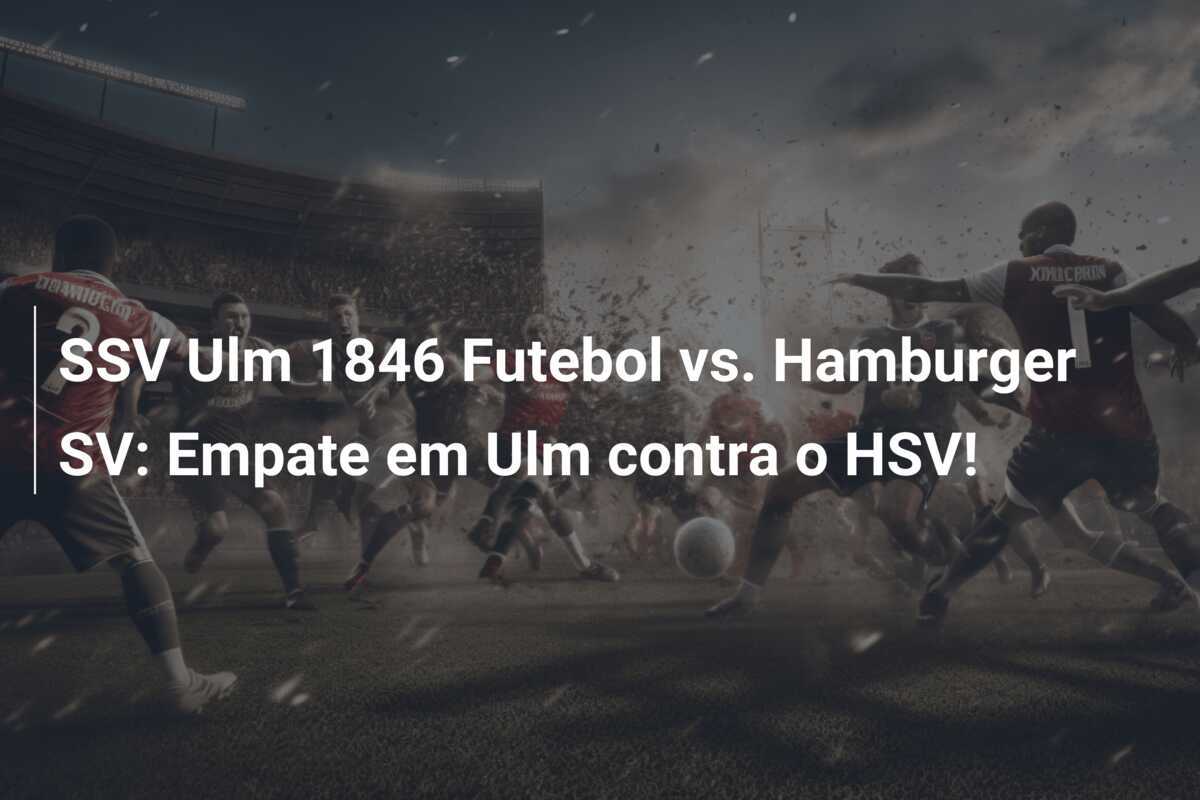 SSV Ulm 1846 Futebol vs. Hamburger SV: Empate em Ulm contra o HSV!