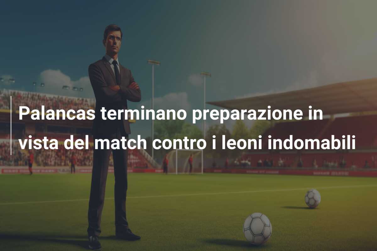 Palancas terminano preparazione in vista del match contro i leoni indomabili