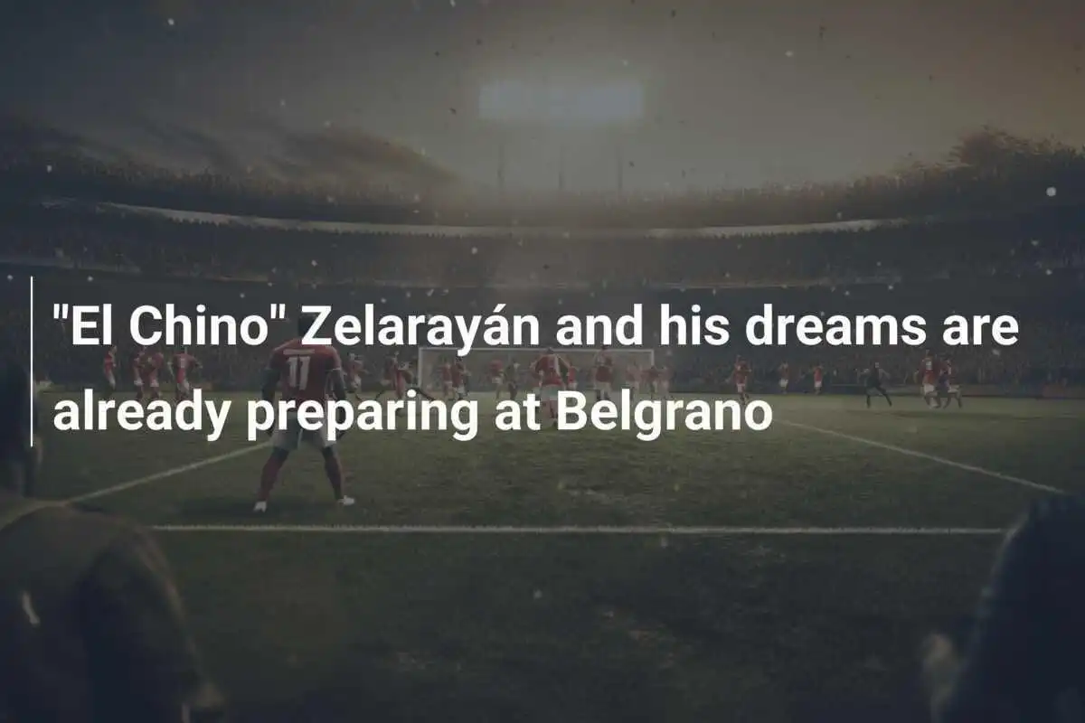 "El Chino" Zelarayán e i suoi sogni si preparano già al Belgrano