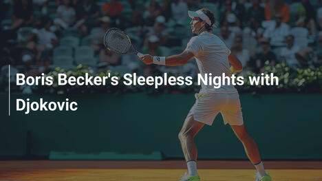 Boris Becker's Sleepless Nights with Djokovic