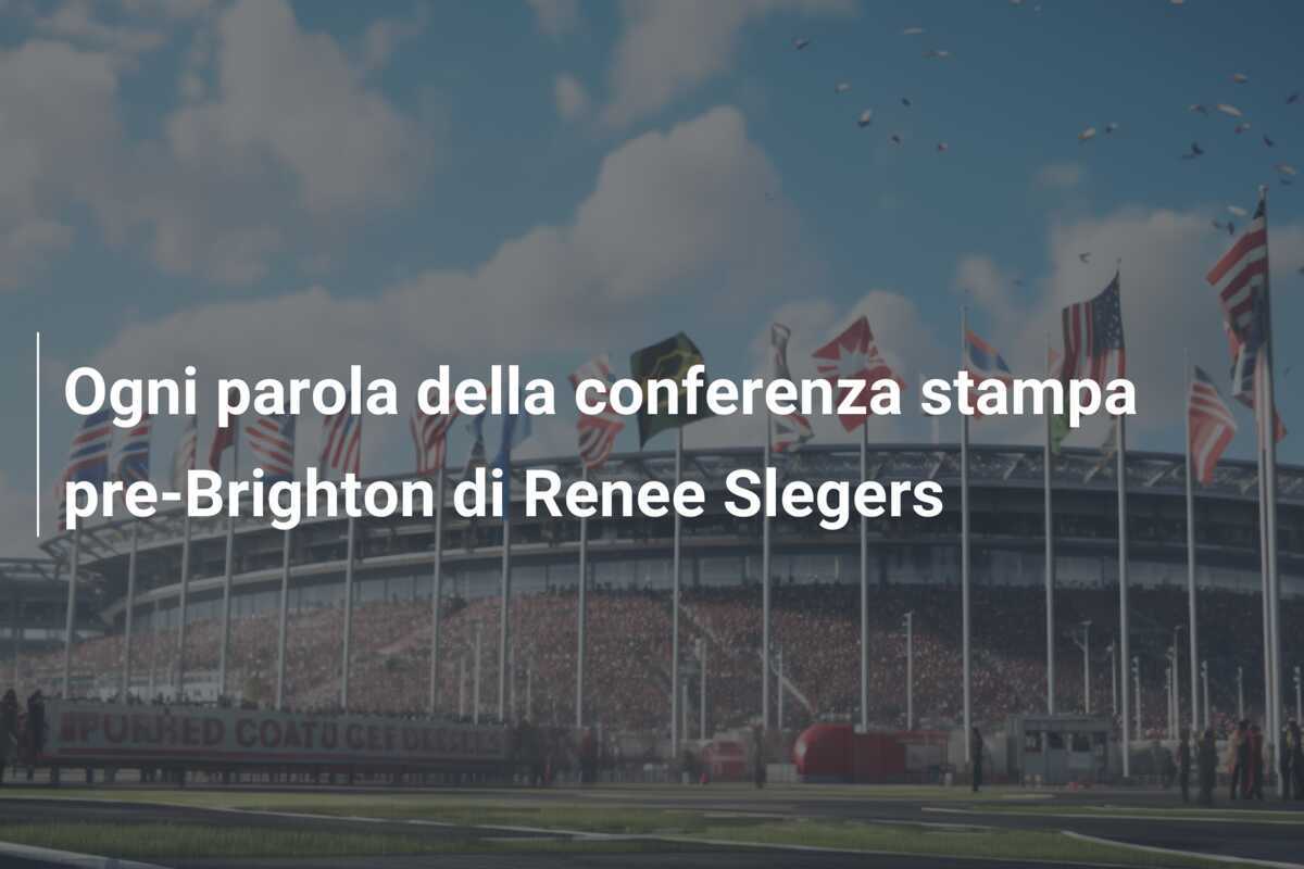 Ogni parola della conferenza stampa pre-Brighton di Renee Slegers