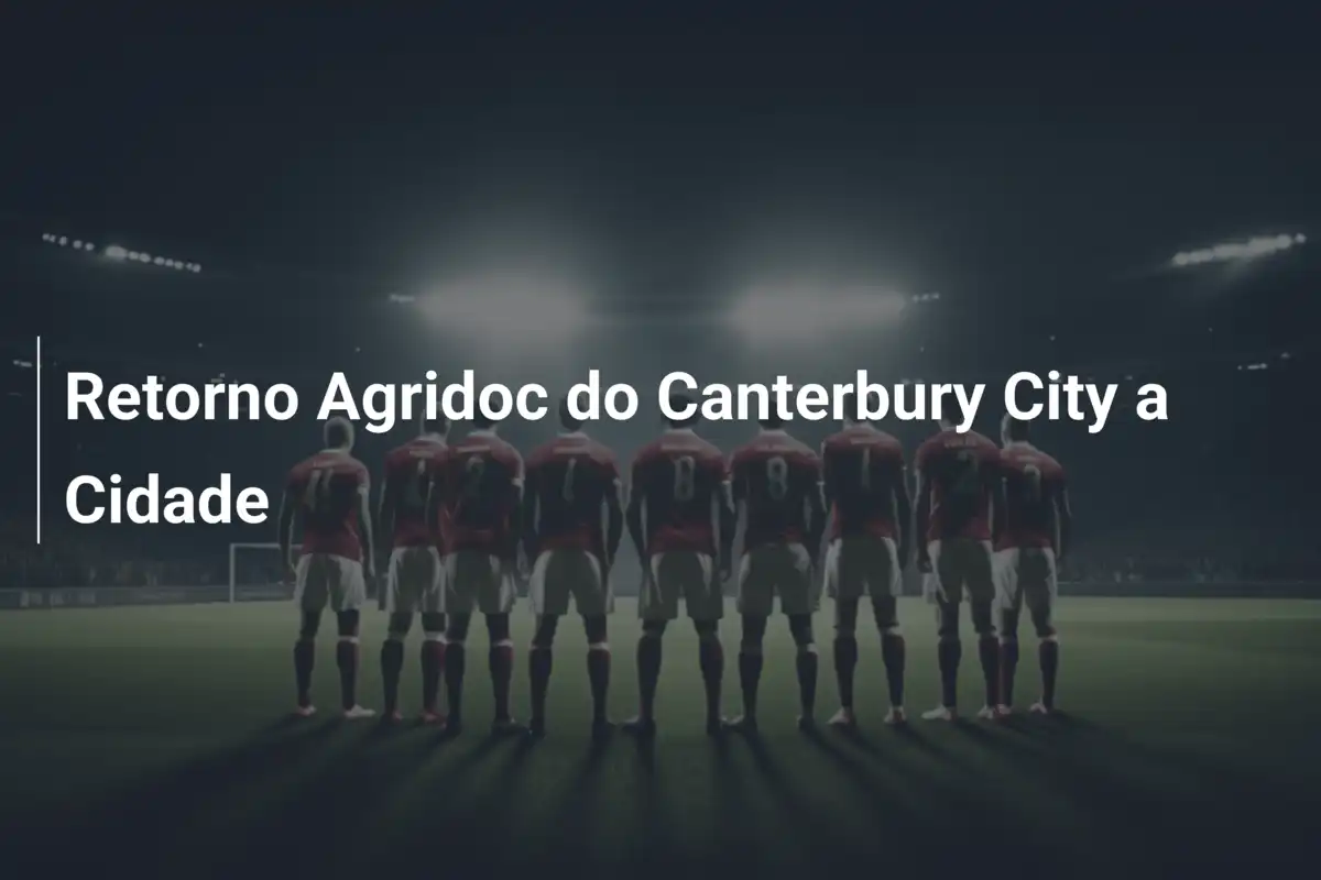 Retorno Agridoc do Canterbury City a Cidade