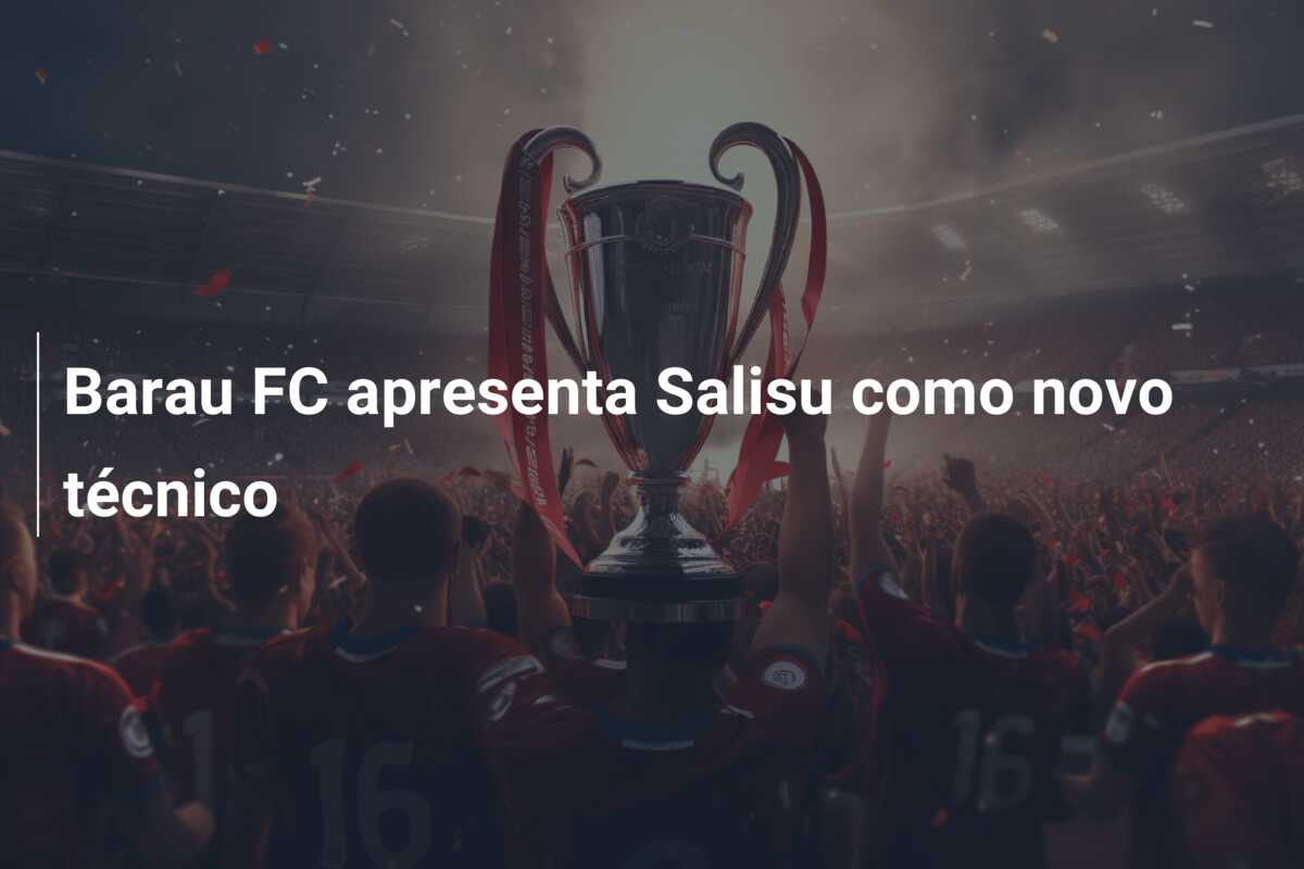 Barau FC apresenta Salisu como novo técnico