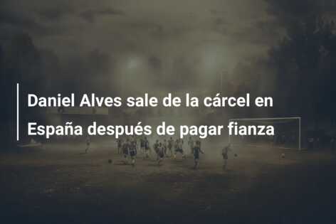 Daniel Alves sale de la cárcel en España después de pagar fianza