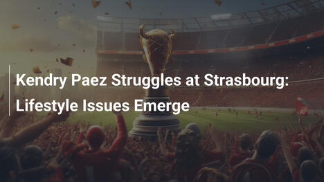 Kendry Paez Struggles at Strasbourg: Lifestyle Issues Emerge