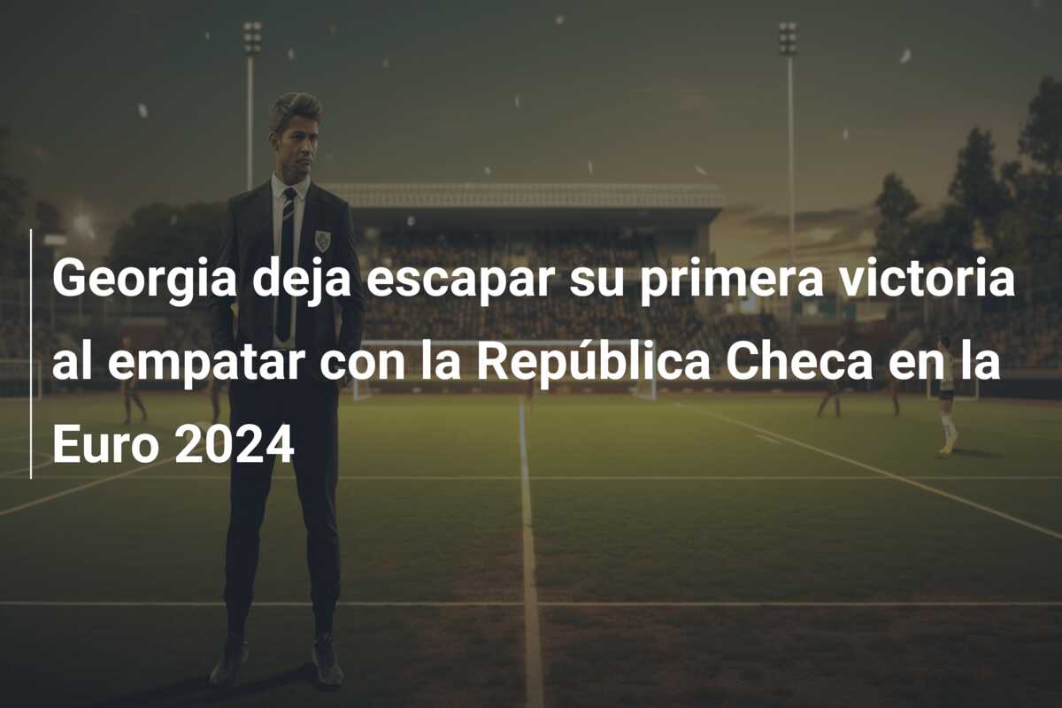 Georgia deja escapar su primera victoria al empatar con la República Checa en la Euro 2024
