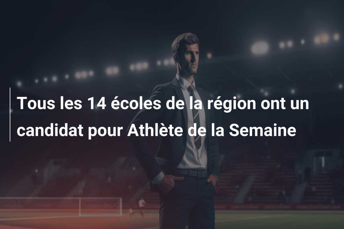 Tous les 14 écoles de la région ont un candidat pour Athlète de la Semaine