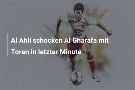 Al Ahli schocken Al Gharafa mit Toren in letzter Minute