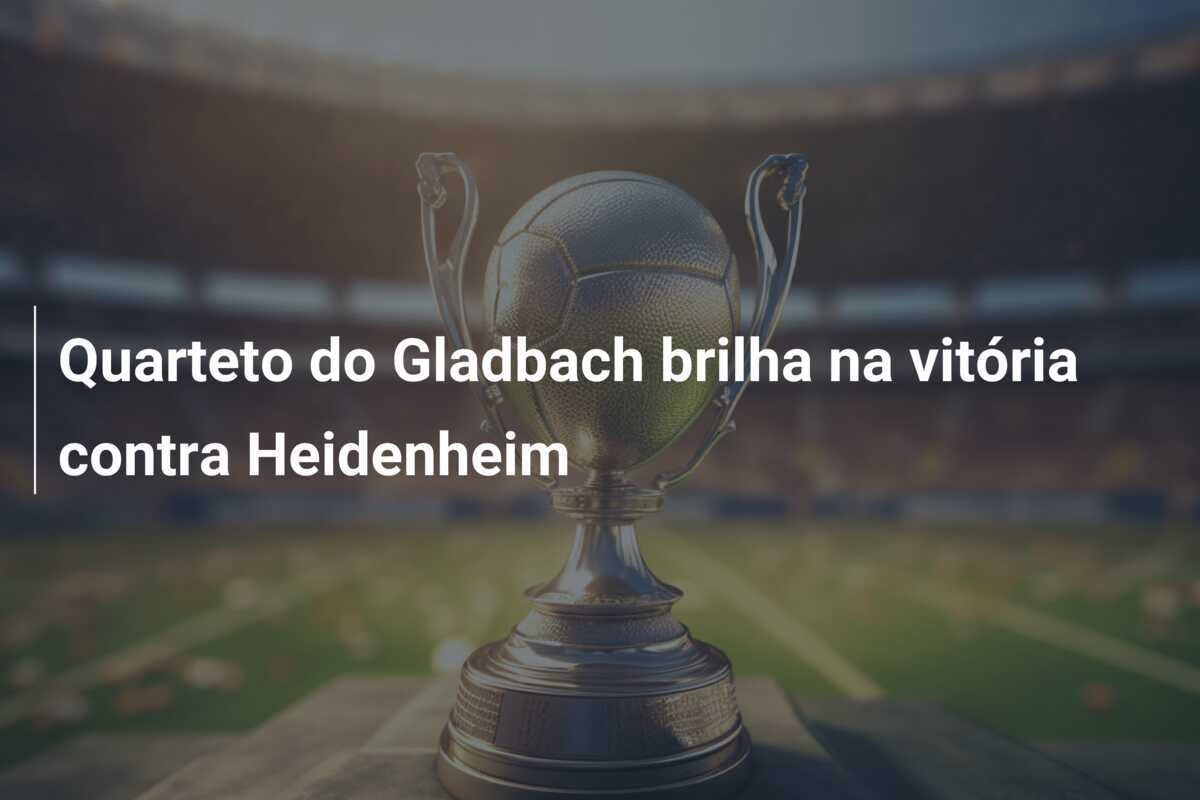 Quarteto do Gladbach brilha na vitória contra Heidenheim