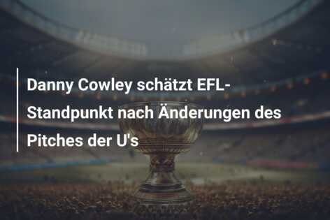 Danny Cowley schätzt EFL-Standpunkt nach Änderungen des Pitches der U’s