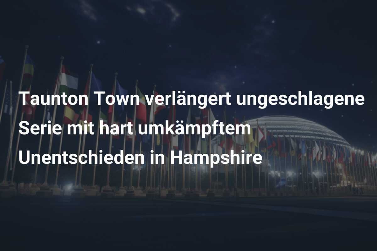 Taunton Town verlängert ungeschlagene Serie mit hart umkämpftem Unentschieden in Hampshire