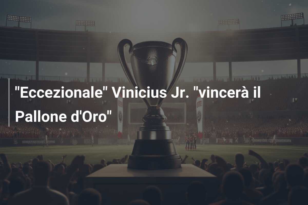 "Eccezionale" Vinicius Jr. "vincerà il Pallone d'Oro"
