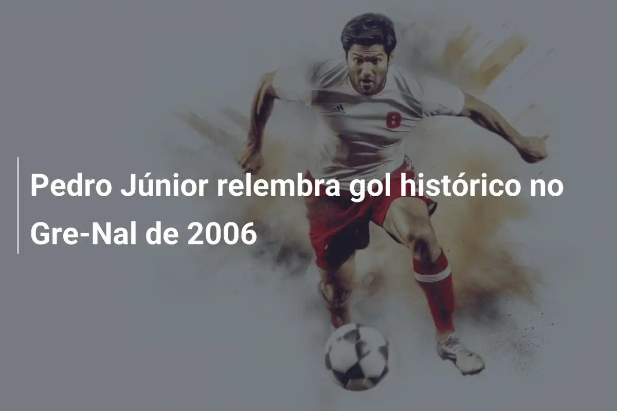 Pedro Júnior relembra gol histórico no Gre-Nal de 2006