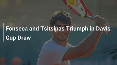 Fonseca und Tsitsipas glänzen im Davis Cup