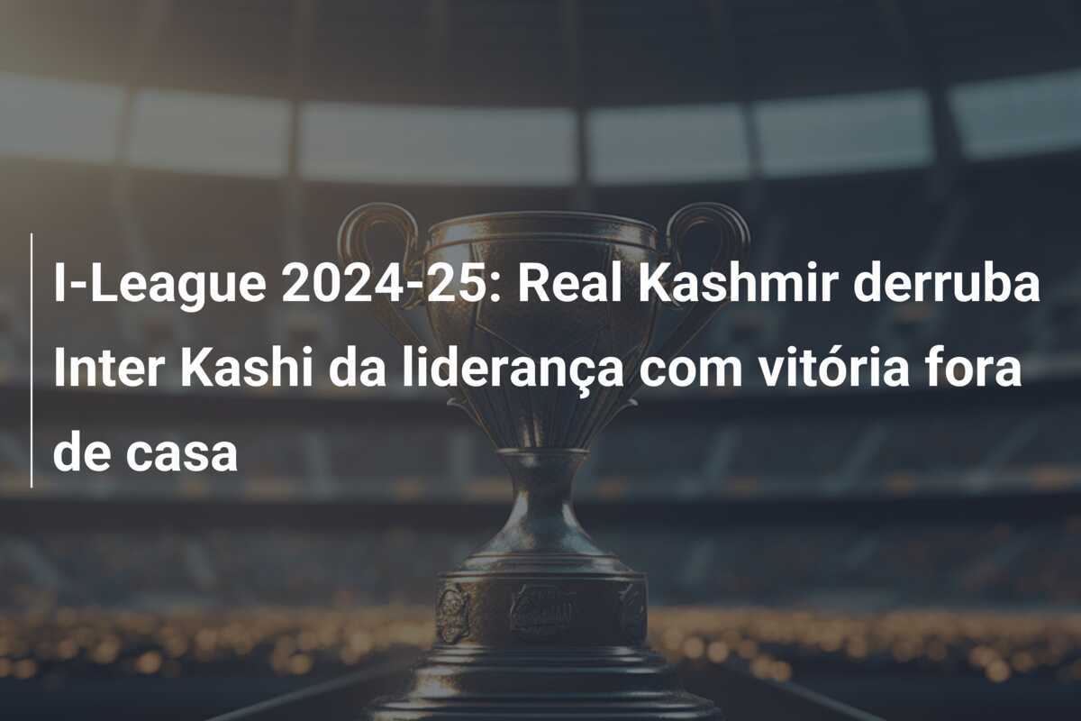 I-League 2024-25: Real Kashmir derruba Inter Kashi da liderança com vitória fora de casa