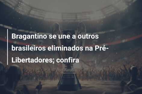 Bragantino se une a outros brasileiros eliminados na Pré-Libertadores; confira