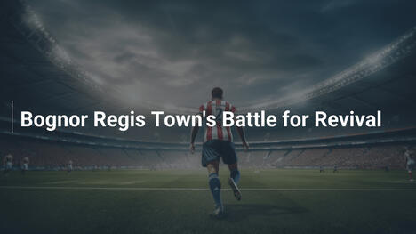 Bognor Regis Towns Kampf um die Wiederbelebung