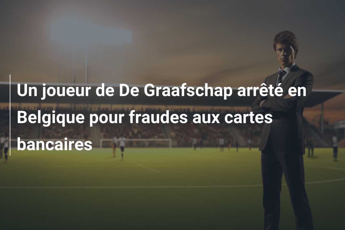 Un joueur de De Graafschap arrêté en Belgique pour fraudes aux cartes bancaires
