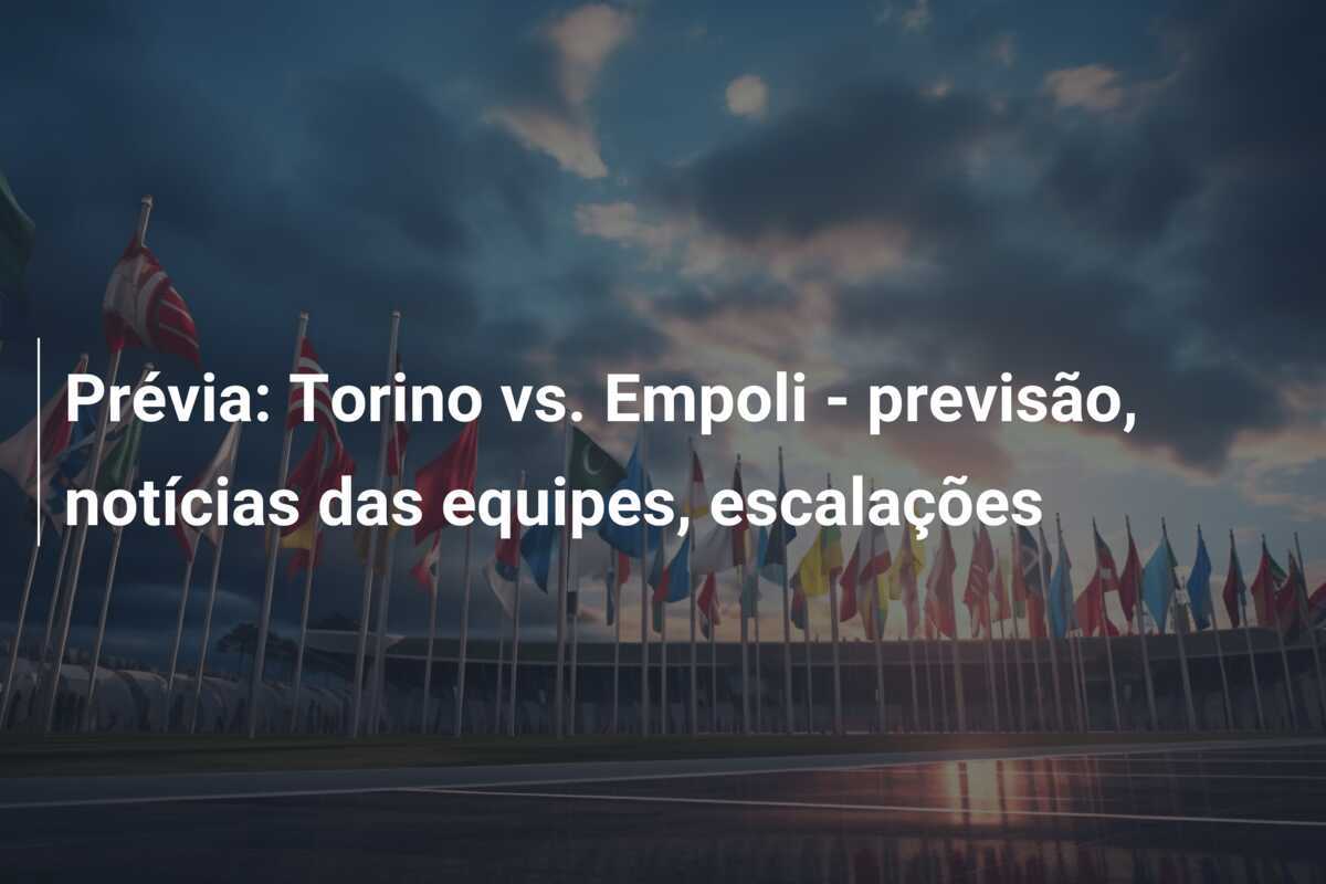 Prévia: Torino vs. Empoli - previsão, notícias das equipes, escalações