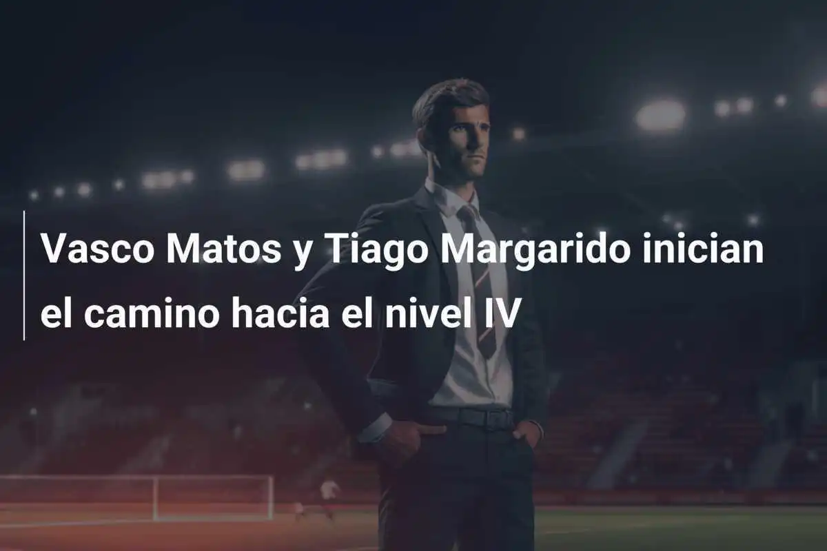 Vasco Matos y Tiago Margarido inician el camino hacia el nivel IV