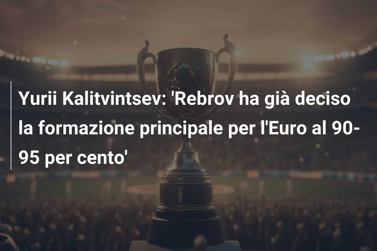 Yurii Kalitvintsev: ‘Rebrov ha già deciso la formazione principale per l’Euro al 90-95 per cento’