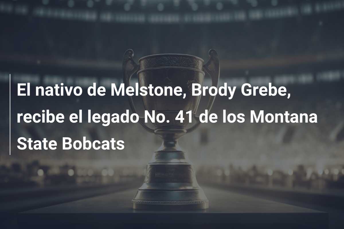 El nativo de Melstone, Brody Grebe, recibe el legado No. 41 de los Montana State Bobcats