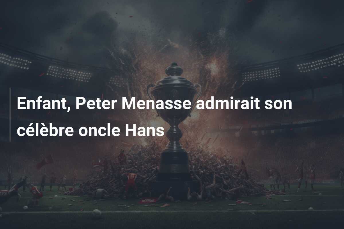 Enfant, Peter Menasse admirait son célèbre oncle Hans