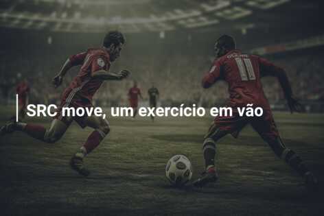 SRC move, um exercício em vão