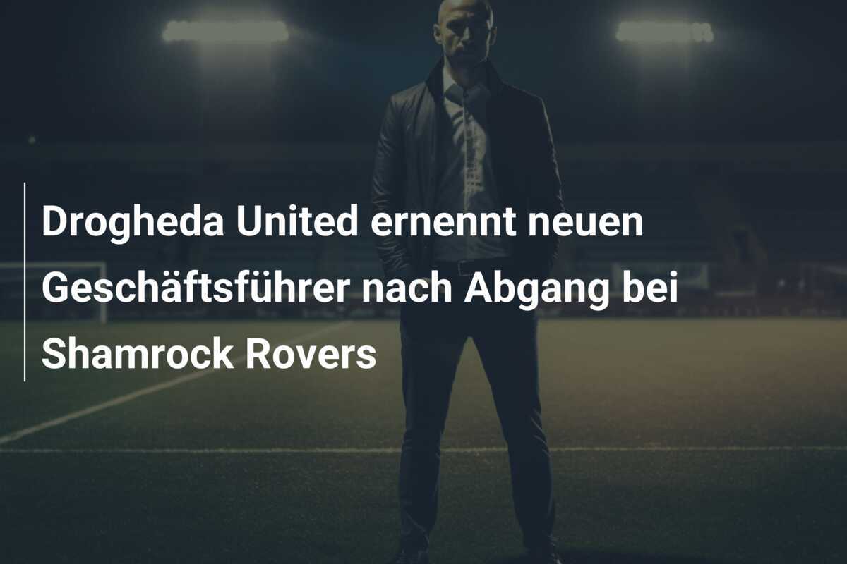 Drogheda United ernennt neuen Geschäftsführer nach Abgang bei Shamrock Rovers
