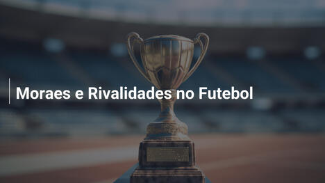Moraes e Rivalidades no Futebol
