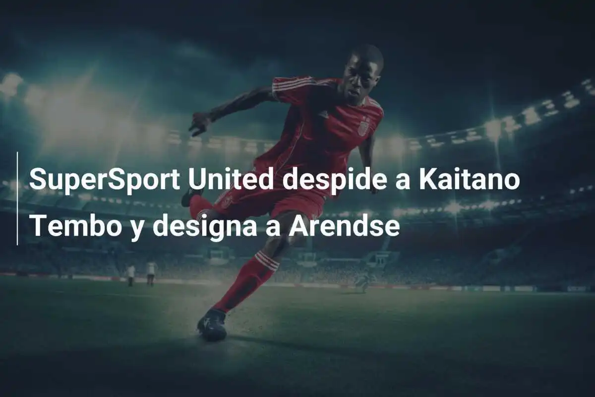 SuperSport United despide a Kaitano Tembo y designa a Arendse
