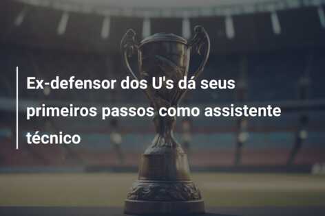 Ex-defensor dos U’s dá seus primeiros passos como assistente técnico