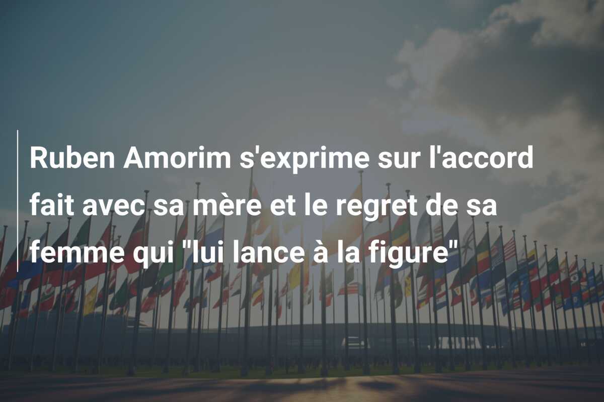 Ruben Amorim s'exprime sur l'accord fait avec sa mère et le regret de sa femme qui "lui lance à la figure"