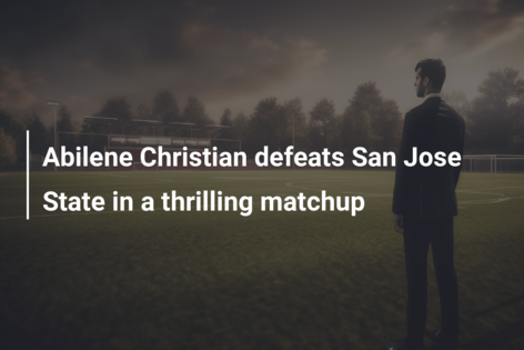 Abilene Christian defeats San Jose State in a thrilling matchup