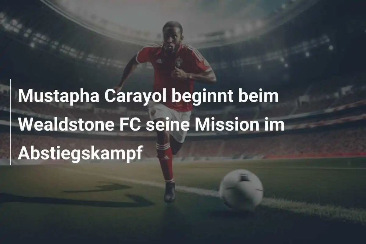 Mustapha Carayol beginnt beim Wealdstone FC seine Mission im Abstiegskampf