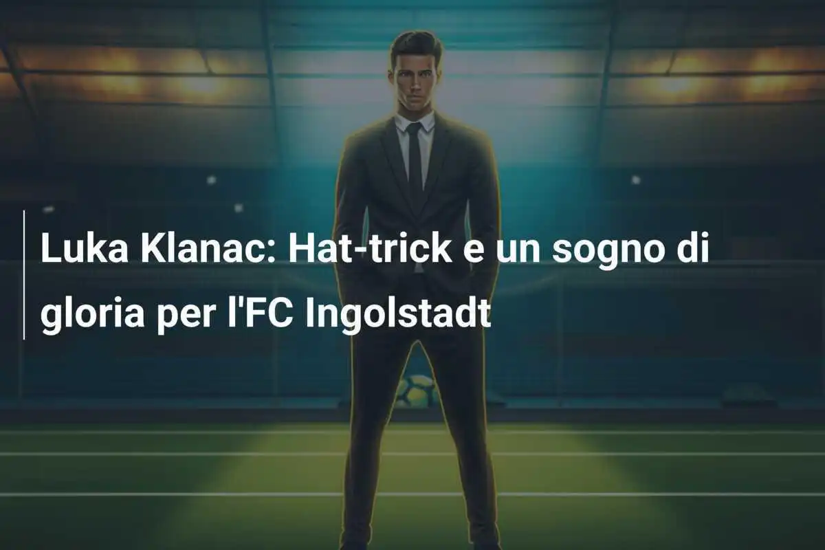 Luka Klanac: Hat-trick e un sogno di gloria per l'FC Ingolstadt