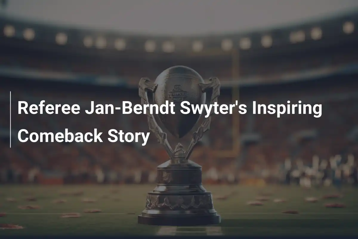 Schiedsrichter Jan-Berndt Swyter: Eine inspirierende Comeback-Geschichte