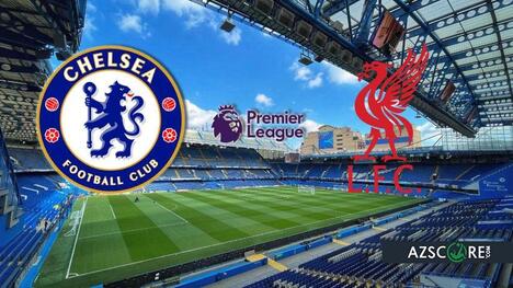 Chelsea vs. Liverpool: Prediction and Match Preview