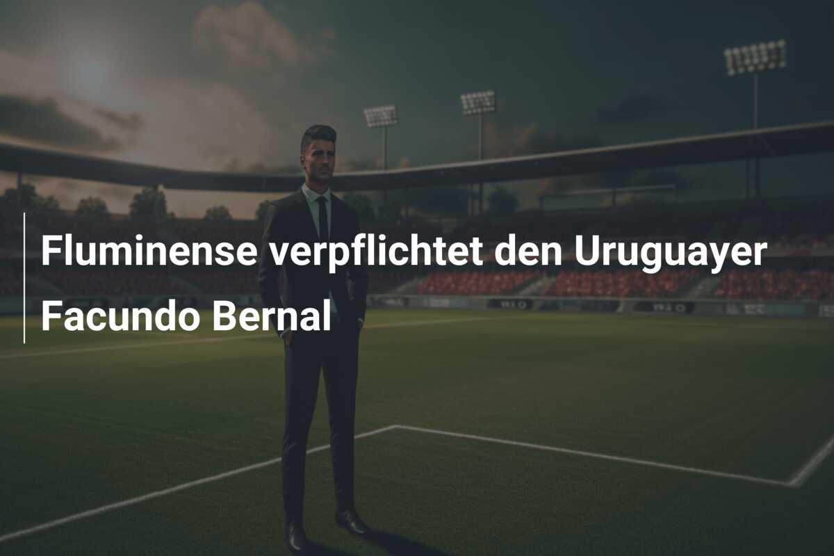 Fluminense verpflichtet den Uruguayer Facundo Bernal