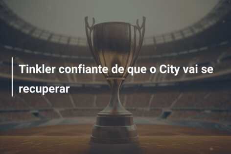 Tinkler confiante de que o City vai se recuperar