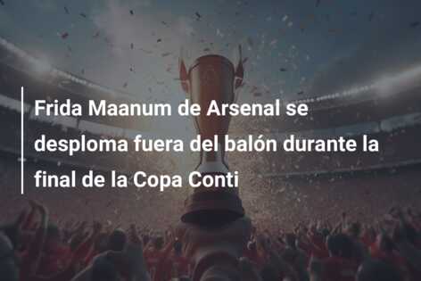 Frida Maanum de Arsenal se desploma fuera del balón durante la final de la Copa Conti