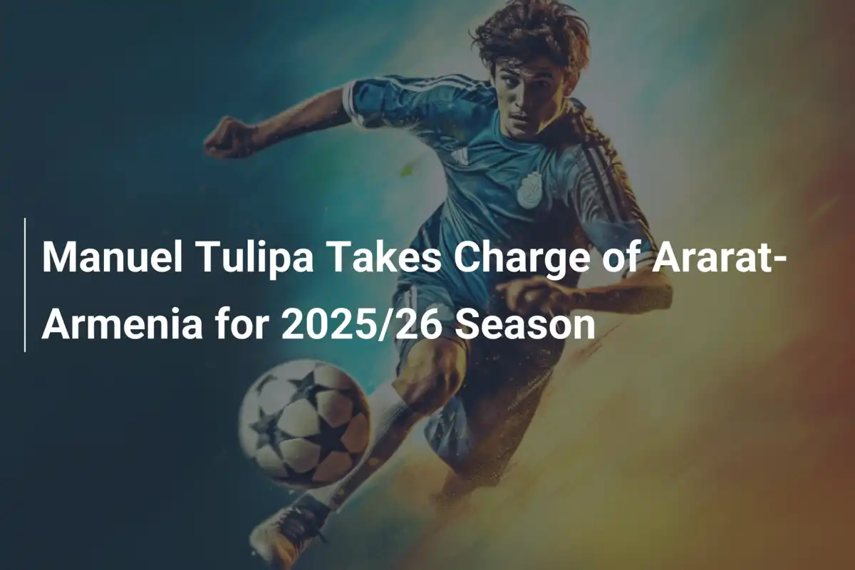 Manuel Tulipa alla guida dell’Ararat-Armenia per la stagione 2025/26